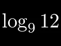 How to Evaluate Log Base Nine of Twelve using the Change of Base Formula