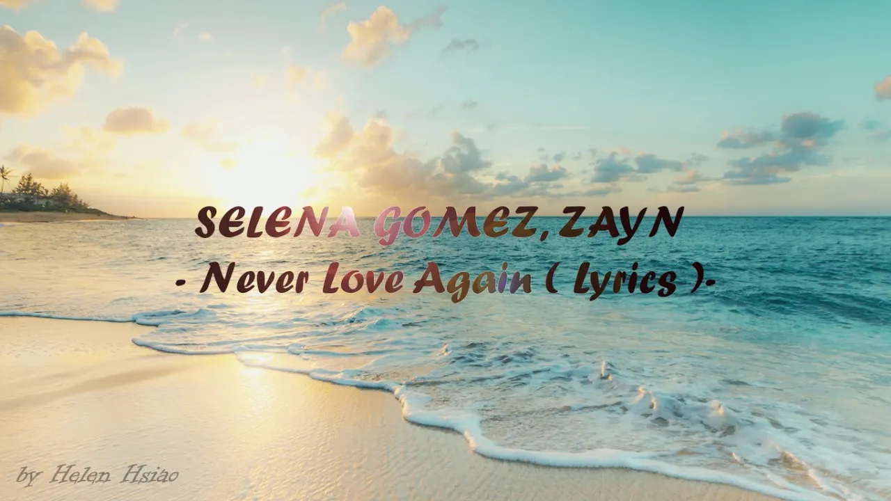 Selena Gomez , ZAYN  -- Never Love Again  ( Lyrics )