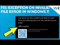 How to fix the Exception on Invalid File error in Windows 11