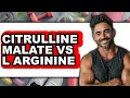 Citrulline Malate vs L Arginine - Which is Better