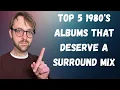 Lagu Top 5 1980s ALBUMS that deserve a SURROUND MIX !