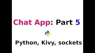 Chat App Part Five -- Python kivy Sockets