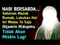 Download Lagu 🛑 NABI BERPESAN SEBELUM MASUK RUMAH LAKUKAN HAL INI ✅ Dijamin Kaya Raya Terbebas dari Kemiskinan