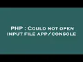 PHP Could not open input file