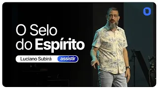 Luciano Subirá | O SELO DO ESPÍRITO
