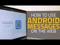 How to Use Android Messages on the Web Send Text Messages From Your Computer