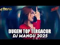 Download Lagu DUGEM TOP TERGACOR 2025 DJ MANGU DEFU TERBARU