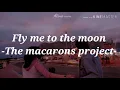 Fly me to the moon - Macarons Project //sub español+lyrics// ·Atina uwu·