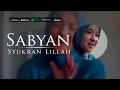 Lagu Syukran Lillah (Official Lyric Video) - SABYAN