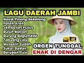 Lagu LAGU DAERAH JAMBI ORGEN TUNGGAL ENAK DIDENGAR