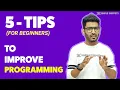 5 Tips to Improve your Programming Skills For Beginners - How to be a better Programmer