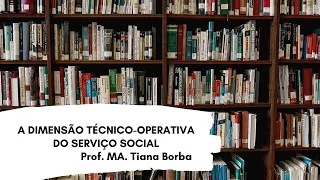 A DIMENSÃO TÉCNICO-OPERATIVA DO SERVIÇO SOCIAL