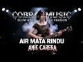 Lagu AIR MATA RINDU - SLOW ROCK | ANIE CARERA