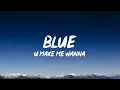 Blue - U Make Me Wanna [Lyrics]