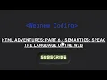 HTML Adventures Part 6 - Semantics Speak the Language of the Web