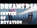 Dreams PS4 - Realigning Center of Rotation Tutorial