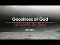 Download Lagu GOODNESS Of GOD / La bonté de Dieu  (Paroles Traduites En Français) - BETHEL MUSIC