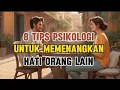 Download Lagu Tips psikologi: 8 TIPS MEMENANGKAN HATI ORANG LAIN | Membina Diri