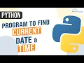 How to Find Current Date Time in Python Python DateTime Module Display Date Time In python