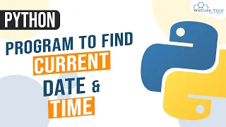 How to Find Current Date Time in Python Python DateTime Module Display Date Time In python