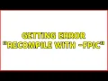 Getting error recompile with - fPIC