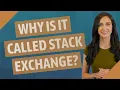Why is it called Stack Exchange