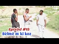 Download Lagu Bèlmè m ki koz • Episode #15