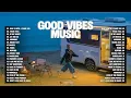 Lagu Good Vibes Music 💕🎙️|| Relaxing Love Songs 2025 – Acoustic Chill \u0026 Positive Vibes Music Playlist