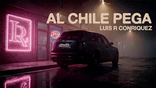 Luis R Conriquez - Al Chile Pega [Lyric Video]