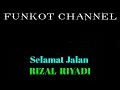 Download Lagu SELAMAT JALAN RIZAL RIYADI SINGLE FUNKOT