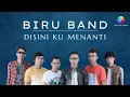 Download Lagu Biru band - Disini Ku Menanti (Music Video)