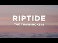 The Chainsmokers - Riptide (Lyrics)