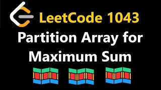 Partition Array for Maximum Sum - Leetcode 1043