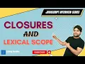 Closures and Lexical Scope in javascript Hindi