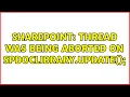Sharepoint Thread was being aborted on spdoclibrary Update