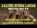 Lagu CALUNG SUNDA LAWAS || ALBUM CALUNG PILIHAN MATAK WA'AS || ENAK SEKALI ALUNAN CALUNGNYA BIKIN TENANG