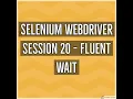 Selenium WebDriver Session 20 - Fluent Wait Importance in Selenium WebDriver
