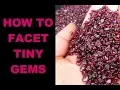 How to facet tiny gems