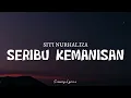 SITI NURHALIZA - Seribu Kemanisan ( Lyrics )