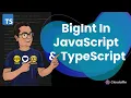 What is BigInt in JavaScript Why was BigInt needed and how to deal with BigInt in TypeScript