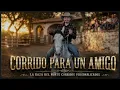 CORRIDO PARA UN AMIGO