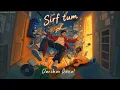 Sirf Tum ~ Darshan Raval | EP- The EverAfter | Full Audio Song
