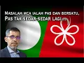 Lagu Masalah MCA ialah kedua-dua PAS dan Bersatu, PAS tak sedar-sedar lagi - ajak MCA bincang buang masa