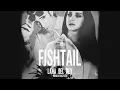 Download Lagu Fishtail - Lana Del Rey (Lyrics + Music Video Edit)
