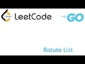 LeetCode solution in Golang - Rotate List