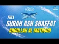 Lagu SURAH ASH SHAFFAT ABDULLAH AL MATROOD