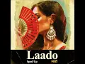 Laado - Sped Up