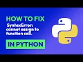 How to fix SyntaxError cannot assign to function call in Python