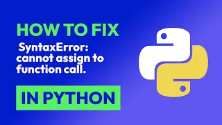 How to fix SyntaxError cannot assign to function call in Python