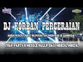 Download Lagu DJ KORBAN PERCERAIAN TRAP PARTY X MIDDLE NROTOK | VIRAL TIKTOK TERBARU